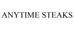 ANYTIME STEAKS trademark
