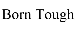 BORN TOUGH trademark