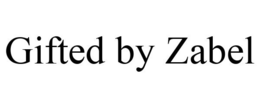 GIFTED BY ZABEL trademark