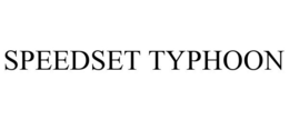 SPEEDSET TYPHOON trademark