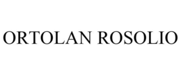 ORTOLAN ROSOLIO trademark