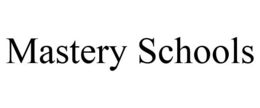 MASTERY SCHOOLS trademark