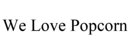 WE LOVE POPCORN trademark