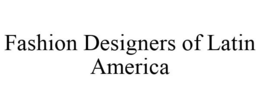 FASHION DESIGNERS OF LATIN AMERICA trademark