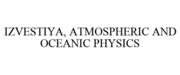 IZVESTIYA, ATMOSPHERIC AND OCEANIC PHYSICS trademark