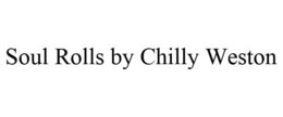 SOUL ROLLS BY CHILLY WESTON trademark