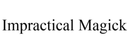 IMPRACTICAL MAGICK trademark