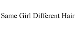 SAME GIRL DIFFERENT HAIR trademark