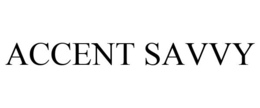 ACCENT SAVVY trademark