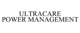 ULTRACARE POWER MANAGEMENT trademark