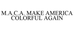 M.A.C.A. MAKE AMERICA COLORFUL AGAIN trademark