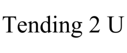 TENDING 2 U trademark