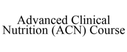 ADVANCED CLINICAL NUTRITION (ACN) COURSE trademark