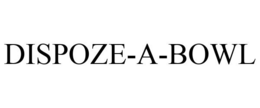 DISPOZE-A-BOWL trademark