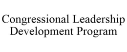 CONGRESSIONAL LEADERSHIP DEVELOPMENT PROGRAM trademark