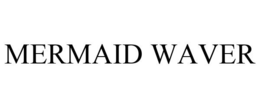MERMAID WAVER trademark
