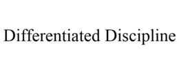 DIFFERENTIATED DISCIPLINE trademark