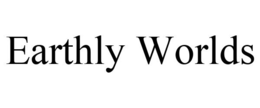 EARTHLY WORLDS trademark