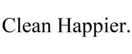 CLEAN HAPPIER. trademark