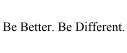 BE BETTER. BE DIFFERENT. trademark