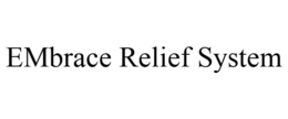EMBRACE RELIEF SYSTEM trademark