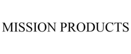 MISSION PRODUCTS trademark