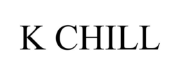 K CHILL trademark