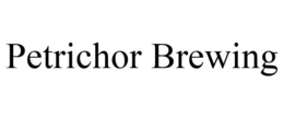 PETRICHOR BREWING trademark