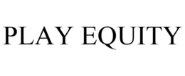 PLAY EQUITY trademark
