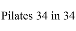 PILATES 34 IN 34 trademark