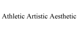 ATHLETIC ARTISTIC AESTHETIC trademark