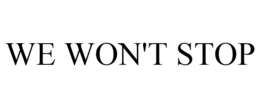 WE WON'T STOP trademark