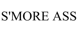 S'MORE ASS trademark