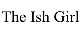 THE ISH GIRL trademark