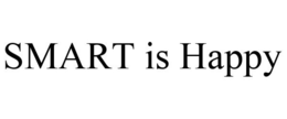 SMART IS HAPPY trademark