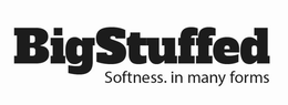 BIGSTUFFED SOFTNESS. IN MANY FORMS trademark