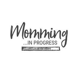 MOMMING... IN PROGRESS trademark