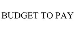 BUDGET TO PAY trademark