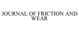 JOURNAL OF FRICTION AND WEAR trademark