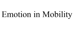 EMOTION IN MOBILITY trademark