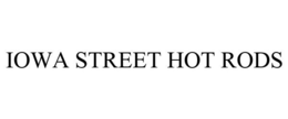 IOWA STREET HOT RODS trademark