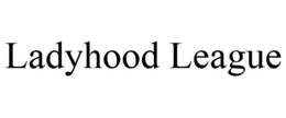 LADYHOOD LEAGUE trademark