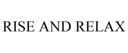 RISE AND RELAX trademark