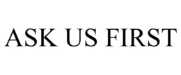 ASK US FIRST trademark