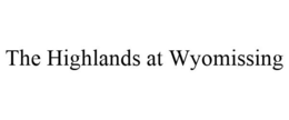 THE HIGHLANDS AT WYOMISSING trademark
