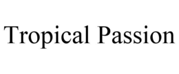 TROPICAL PASSION trademark