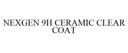 NEXGEN 9H CERAMIC CLEAR COAT trademark