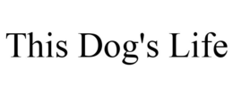 THIS DOG'S LIFE trademark