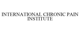 INTERNATIONAL CHRONIC PAIN INSTITUTE trademark