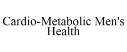 CARDIO-METABOLIC MEN'S HEALTH trademark